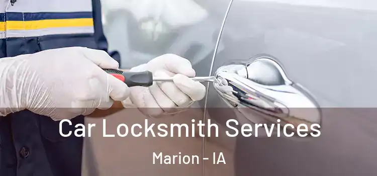 Car Locksmith Services Marion - IA