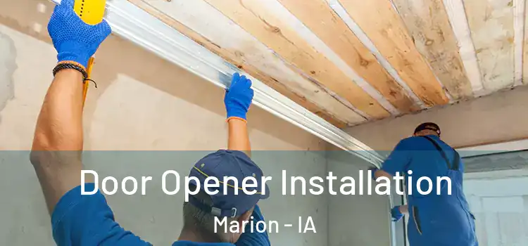  Door Opener Installation Marion - IA