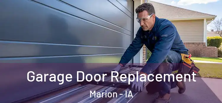  Garage Door Replacement Marion - IA