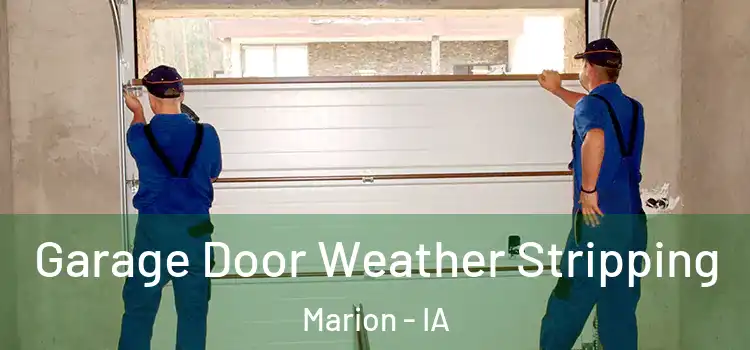  Garage Door Weather Stripping Marion - IA