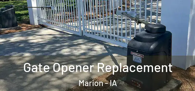 Gate Opener Replacement Marion - IA
