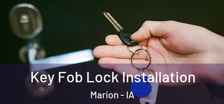  Key Fob Lock Installation Marion - IA