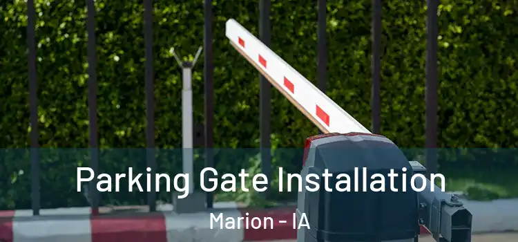 Parking Gate Installation Marion - IA