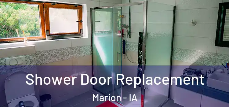 Shower Door Replacement Marion - IA